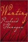 Wanting by Richard Flanagan