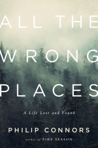 All the Wrong Places by Philip Connors