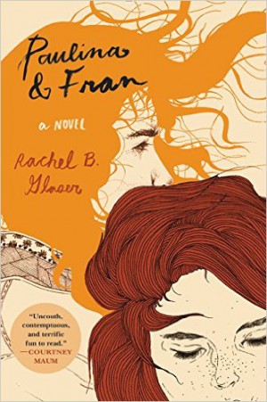 Paulina and Fran by Rachel B. Glaser