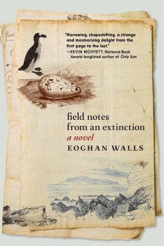 The cover of 'Field Notes from an Extinction' by Eoghan Walls featuring illustrations of a penguin, an egg, and handwritten text, with a quote from Kevin Moffett.